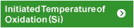 Initiated Temperature Of Oxidation (Si)